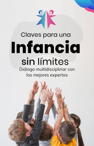 Libro: Claves Para Una Infancia Sin Límites: Diálogo Multidi