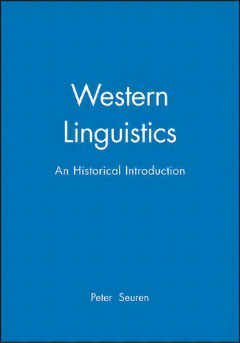 Western Linguistics : An Historical Introduction, De Peter A. M. Seuren. Editorial John Wiley And Sons Ltd, Tapa Blanda En Inglés