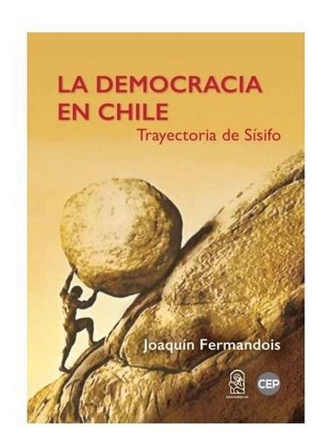 La Democracia En Chile / Joaquín Fermandois Huerta