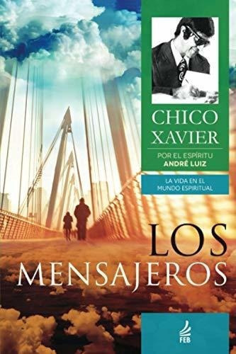 Los Mensajeros - Xavier, Francisco Candido, De Xavier, Francisco Când. Editorial Feb En Español