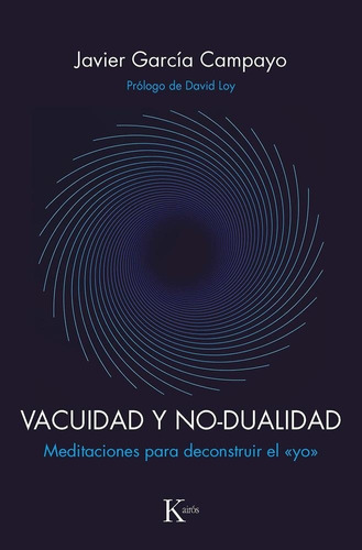 Vacuidad Y No Dualidad. Meditaciones Para Deconstruir El  Yo