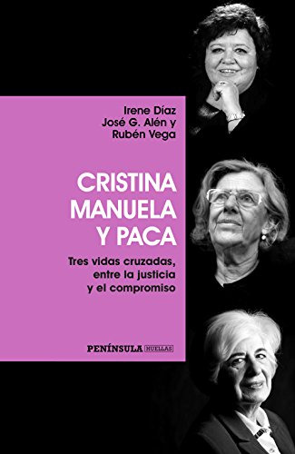 Cristina Manuela Y Paca: Tres Vidas Cruzadas Entre La Justic