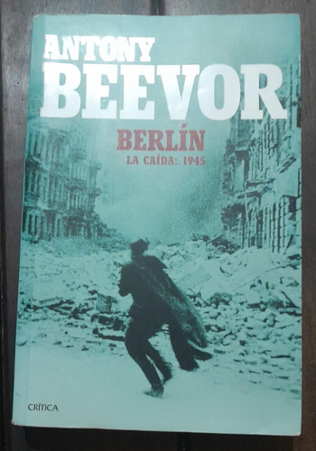 Antony Beevor  Berlín La Caída: 1945  -  Crítica