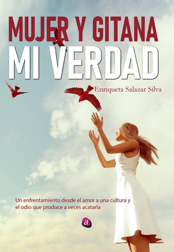Mujer Y Gitana. Mi Verdad, De Salazar Silva, Enriqueta. Editorial Ediciones Albores, Tapa Blanda En Español
