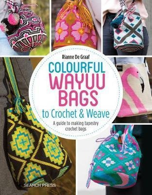 Colourful Wayuu Bags To Crochet  A Guide To Making Tapaqwe