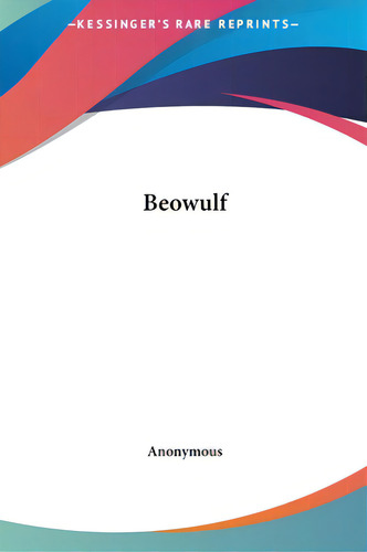 Beowulf, De Anonymous. Kessinger's Rare Reprints, Vol. 1. Editorial Kessinger Pub Llc, Tapa Dura En Inglés