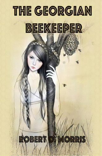 The Georgian Beekeeper: The Ryan Madigan Series, De Morris, Robert O.. Editorial Legacy Publ S, Tapa Blanda En Inglés
