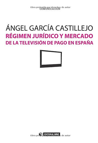 Regimen Juridico Y Mercado De La Television De Pago En Españ