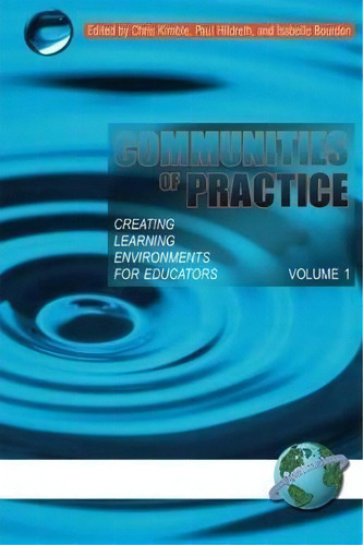 Communities Of Practice: Creating Learning Environments For Educators, Volume 1, De Chris Kimble. Editorial Information Age Publishing, Tapa Blanda En Inglés