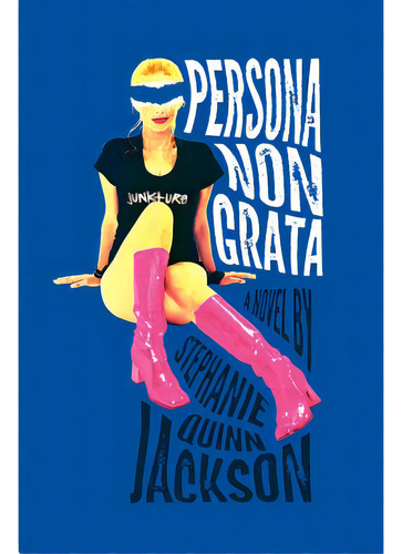 Persona Non Grata: A Story Of Junkture, De Jackson, Stephanie Quinn. Editorial Createspace, Tapa Blanda En Inglés