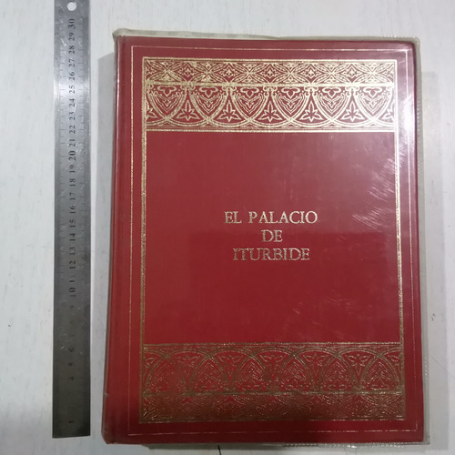 El Palacio De Iturbide 1a Edición Fomento Cultural Banamex. 