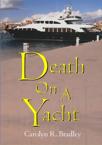 Death On A Yacht, De Bradley, Carolyn R.. Editorial Lulu Pr, Tapa Blanda En Inglés