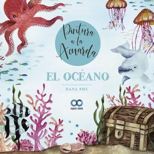 Libro: El Océano. Pintura A La Acuarela. Fox, Dana. Anaya Mu