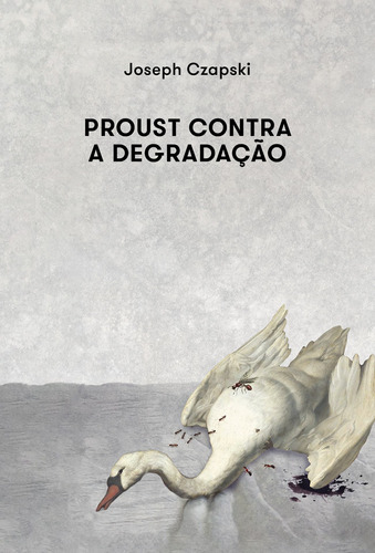 Proust contra a degradação, de Czapski, Joseph. Editora BRO Global Distribuidora Ltda, capa mole em português, 2022