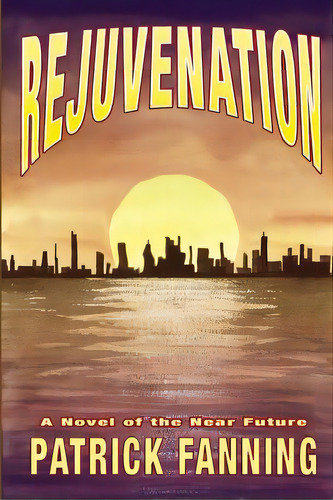 Rejuvenation: A Novel Of The Near Future, De Fanning, Patrick. Editorial Createspace, Tapa Blanda En Inglés