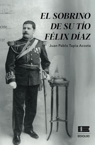 El Sobrino De Su Tio Felix Diaz (spanish Edition)