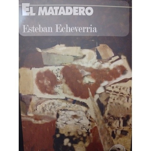 El Matadero Esteban Echeverría