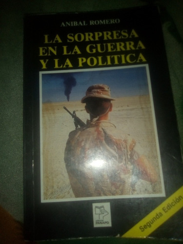 La Sorpresa En La Guerra Y La Política Aníbal Romero