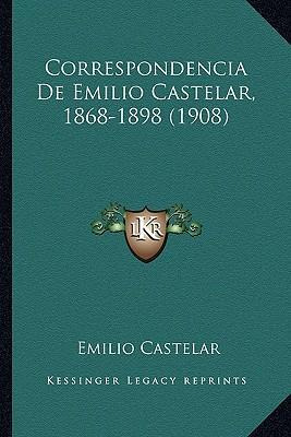 Libro Correspondencia De Emilio Castelar, 1868-1898 (1908...
