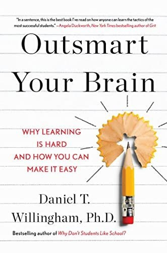 Book : Outsmart Your Brain Why Learning Is Hard And How You