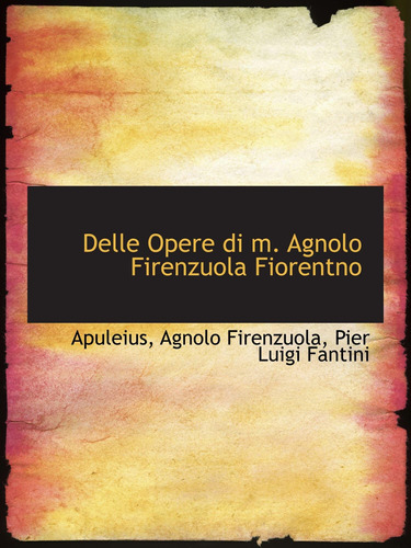 Libro: Delle Opere Di M. Agnolo Firenzuola Fiorentno (italia