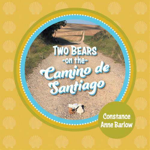 Two Bears On The Camino De Santiago, De Barlow, Stance Anne., Vol. 1. Editorial Friesenpr, Tapa Blanda En Inglés