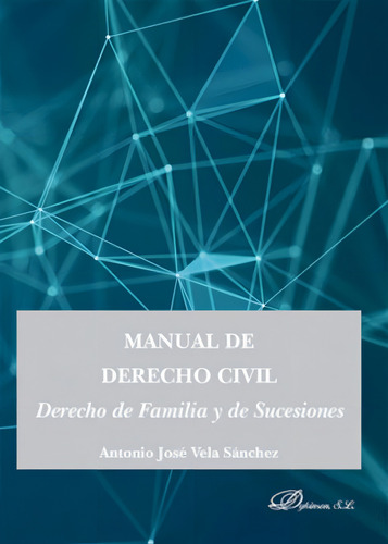 Manual De Derecho Civil. Derecho De Familia Y De Sucesiones: Derecho De Familia Y De Sucesiones, De Vela Sanchez, Antonio Jose., Vol. 1. Editorial Editorial Dykinson, S.l., Tapa Blanda En Español