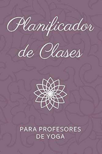 Libro : Planificador De Clases Para Profesores De Yoga...