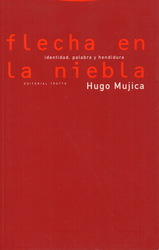 Flecha En La Niebla - Mujica - Trotta
