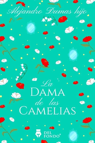 Libro La Dama De Las Camelias - Alexandre Dumas Hijo 