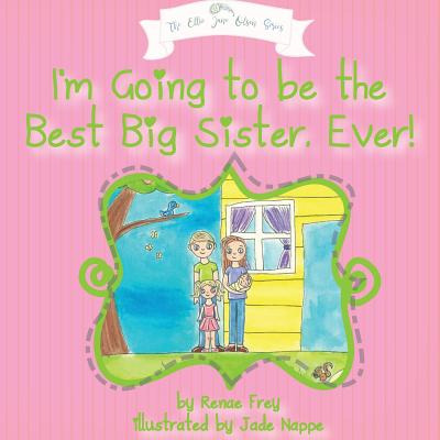 Libro I'm Going To Be The Best Big Sister, Ever! - Frey, ...