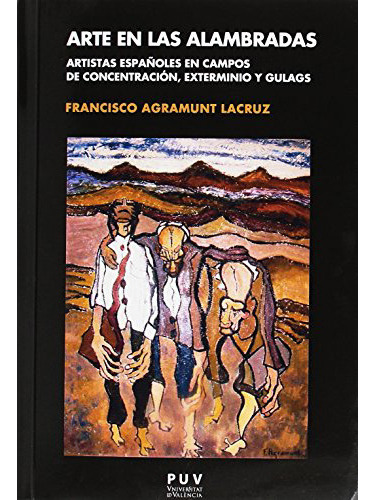 Arte En Las Alambradas, De Agramunt Lacruz Fran., Vol. Abc. Editorial Universitat De Valencia, Tapa Blanda En Español, 1