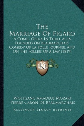 Libro The Marriage Of Figaro : A Comic Opera In Three Act...