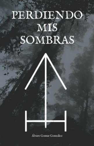 Perdiendo Mis Sombras - Gomar Gonzalez, Alvaro, De Gomar González, Álv. Editorial Independently Published En Español