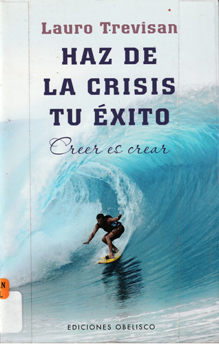 Haz De La Crisis Tu Éxito. Creer Es Crear. Lauro Trevisan