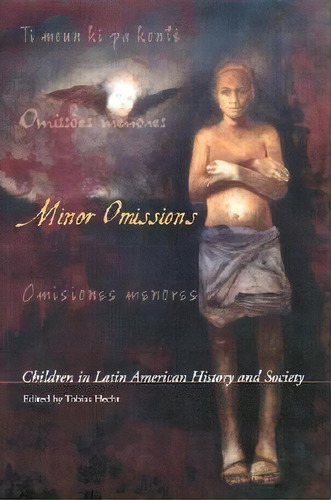 Minor Omissions : Children In Latin American History And Society, De Tobias Hecht. Editorial University Of Wisconsin Press, Tapa Blanda En Inglés