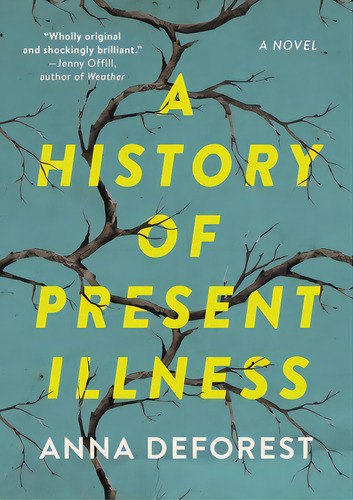 A History Of Present Illness, De Deforest, Anna. Editorial Little Brown & Co, Tapa Dura En Inglés