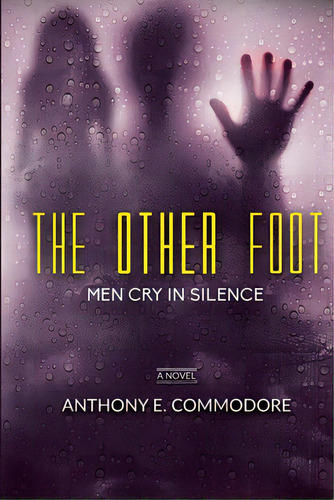 The Other Foot: Men Cry In Silence, De Commodore, Anthony E.. Editorial Lulu Pr, Tapa Blanda En Inglés