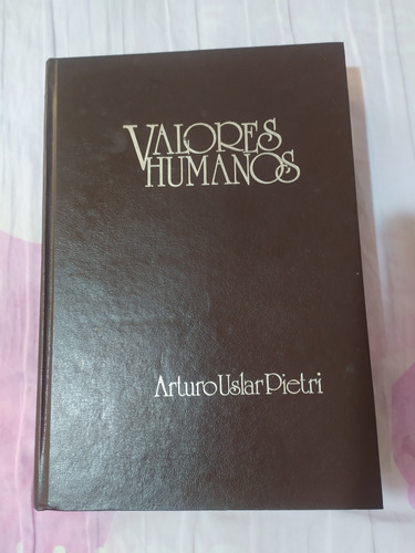 Libro Valores Humanos De Arturo Uslar Pietri