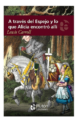 A Través Del Espejo Y Lo Que Alicia, L. Carroll, Ed. Plutón.
