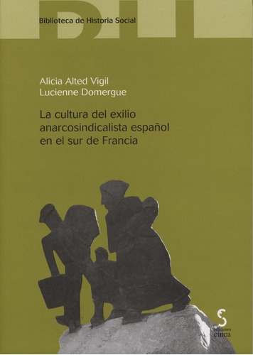 La Cultura Del Exilio Anarcosindicalista Espaãâ±ol En El Sur De Francia, De Alted Vigil, Alicia. Editorial Ediciones Cinca, S.a., Tapa Blanda En Español