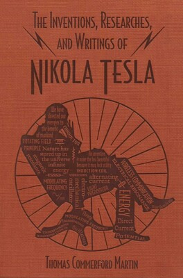 The Inventions, Researches, And Writings Of Nikola Tesla ( 