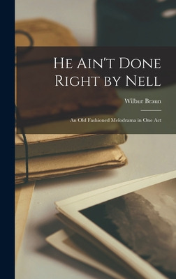 Libro He Ain't Done Right By Nell; An Old Fashioned Melod...