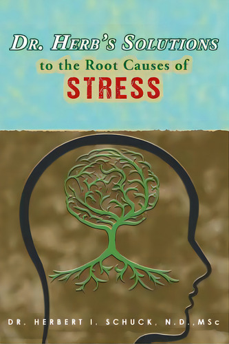 Dr. Herb's Solutions To The Root Causes Of Stress, De Schuck, N. D. Msc. Editorial Urlink Print & Media Llc, Tapa Blanda En Inglés