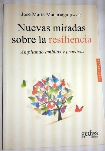 Nuevas Miradas Sobre La Resiliencia. Jose Madariaga (ltc)