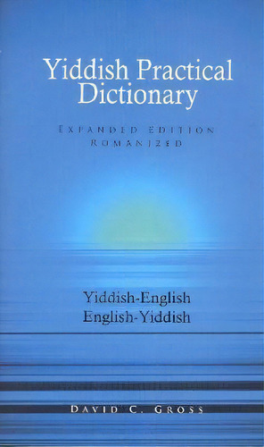 Yiddish-english / English-yiddish Practical Dictionary, De David C. Gross. Editorial Hippocrene Books Inc U S, Tapa Blanda En Inglés