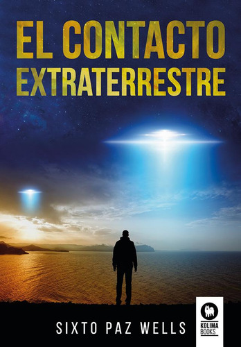 Libro: El Contacto Extraterrestre. Paz Wells, Sixto. Kolima