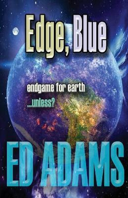 Libro Edge, Blue : Endgame For Earth...unless? - Ed Adams