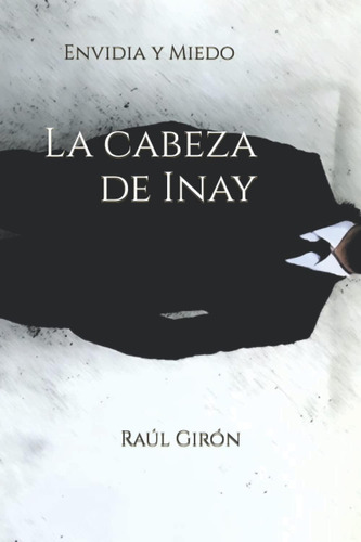 Libro: La Cabeza De Inay (envidia Y Miedo) (spanish Edition)