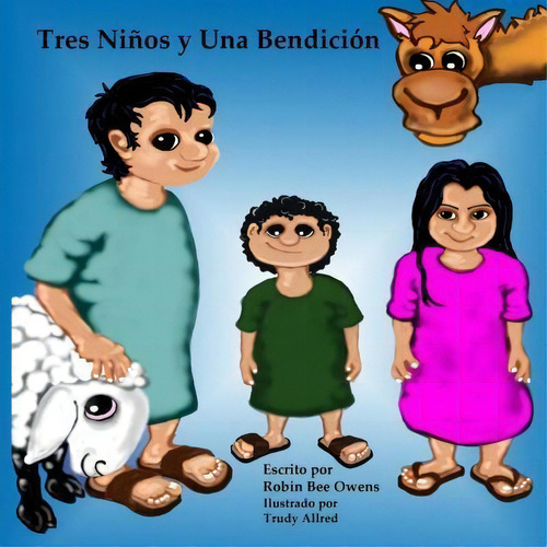 Tres Ninos Y Una Bendicion, De Robin Bee Owens., Vol. 1. Editorial Inknbeans Press, Tapa Blanda En Español